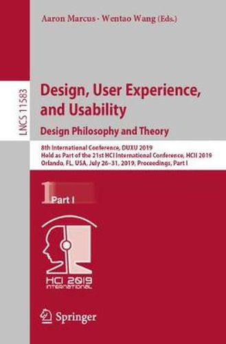 Cover image for Design, User Experience, and Usability. Design Philosophy and Theory: 8th International Conference, DUXU 2019, Held as Part of the 21st HCI International Conference, HCII 2019, Orlando, FL, USA, July 26-31, 2019, Proceedings, Part I