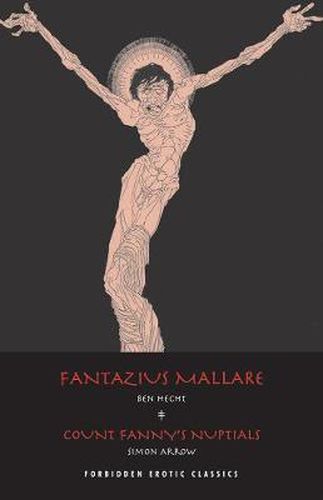 Fantazius Mallare & Count Fanny's Nuptials: Two Classics of Erotic Decadence