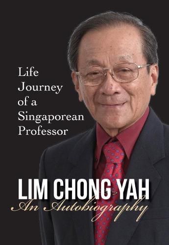 Cover image for Lim Chong Yah: An Autobiography - Life Journey Of A Singaporean Professor