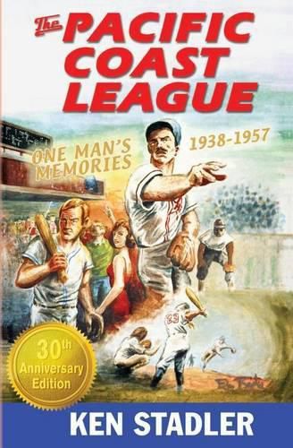 The Pacific Coast League: One Man's Memories 1938-1957