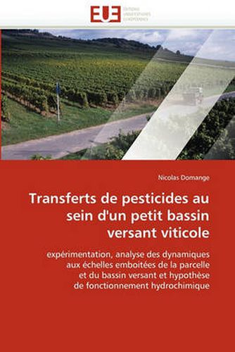 Cover image for Transferts de Pesticides Au Sein D'Un Petit Bassin Versant Viticole