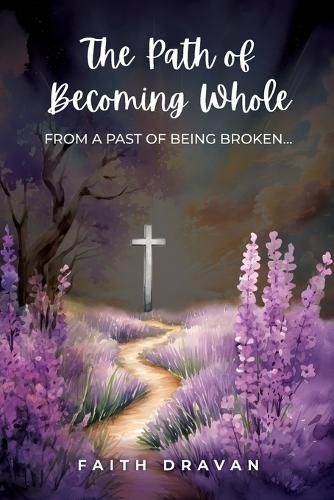 Cover image for The Path of Becoming Whole from a Past of Being Broken