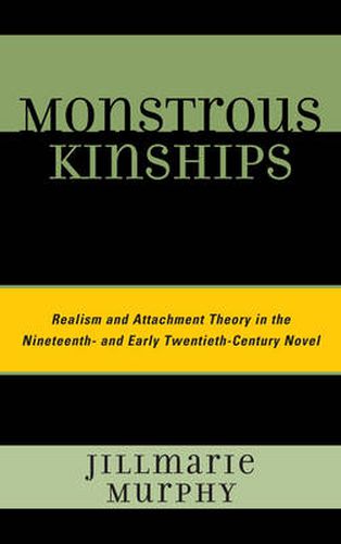 Cover image for Monstrous Kinships: Realism and Attachment Theory in the Nineteenth and Early Twentieth Century Novel