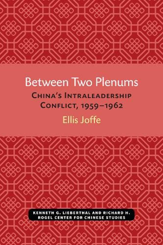 Cover image for Between Two Plenums: China's Intraleadership Conflict, 1959-1962
