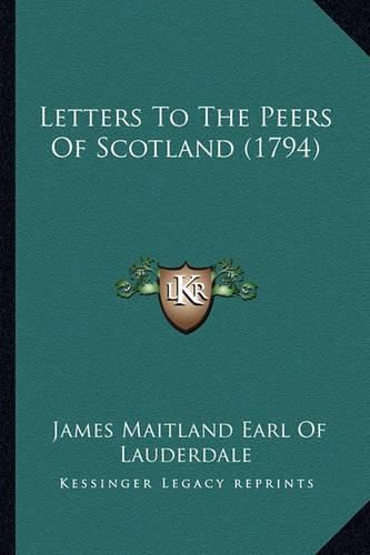 Letters to the Peers of Scotland (1794) Letters to the Peers of Scotland (1794)