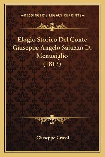 Cover image for Elogio Storico del Conte Giuseppe Angelo Saluzzo Di Menusiglio (1813)