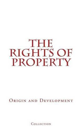 Cover image for The Rights of Property: Origin and Development