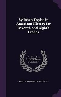Cover image for Syllabus Topics in American History for Seventh and Eighth Grades
