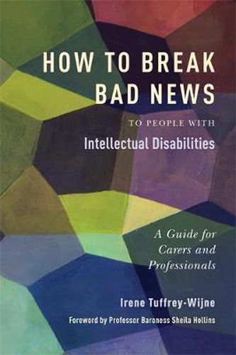 Cover image for How to Break Bad News to People with Intellectual Disabilities: A Guide for Carers and Professionals