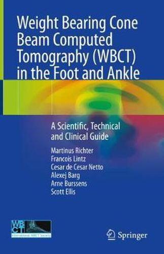 Cover image for Weight Bearing Cone Beam Computed Tomography (WBCT) in the Foot and Ankle: A Scientific, Technical and Clinical Guide