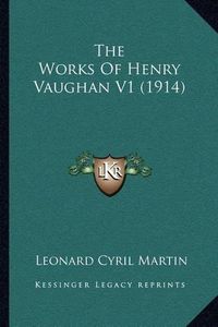 Cover image for The Works of Henry Vaughan V1 (1914)