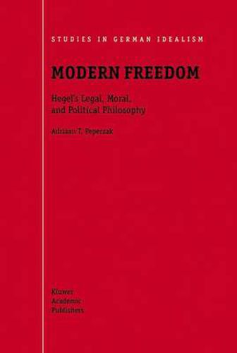 Modern Freedom: Hegel's Legal, Moral, and Political Philosophy