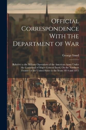 Official Correspondence With the Department of War