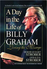 Cover image for A Day in the Life of Billy Graham: Living the Message