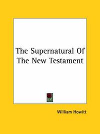 Cover image for The Supernatural of the New Testament