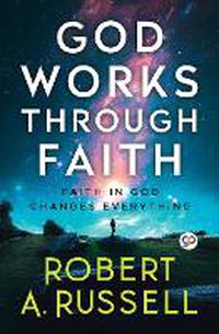 Cover image for God Works Through Faith