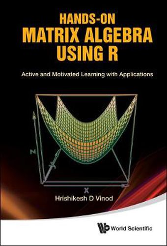 Cover image for Hands-on Matrix Algebra Using R: Active And Motivated Learning With Applications