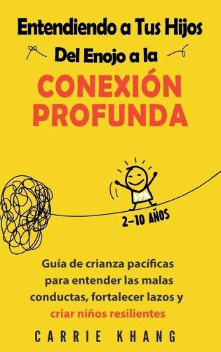 Cover image for Entendiendo a Tus Hijos, Del Enojo a la Conexion Profunda