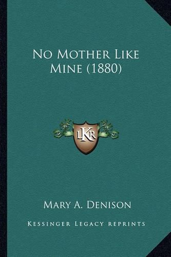 No Mother Like Mine (1880) No Mother Like Mine (1880)