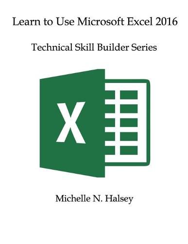 Cover image for Learn to Use Microsoft Excel 2016: Technical Skill Builder Series