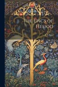 Cover image for The Epics of Hesiod