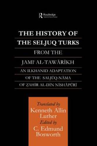 Cover image for The History of the Seljuq Turks: The Saljuq-nama of Zahir al-Din Nishpuri