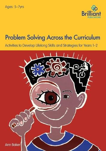 Problem Solving Across the Curriculum, 5-7 Year Olds: Problem-solving Skills and Strategies for Years 1-2