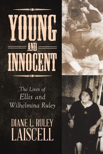 Cover image for Young and Innocent: The Lives of Ellis and Wilhelmina Ruley