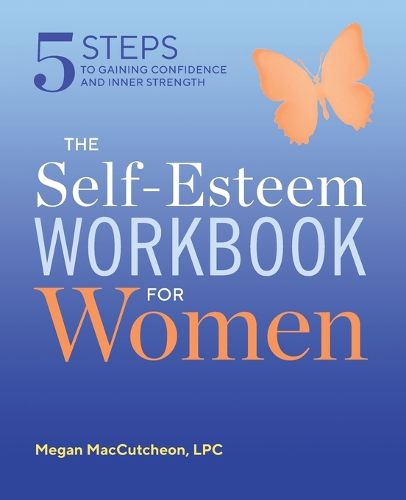 Cover image for The Self Esteem Workbook for Women: 5 Steps to Gaining Confidence and Inner Strength