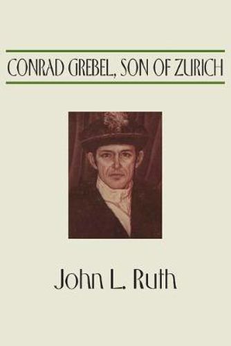 Cover image for Conrad Grebel, Son of Zurich