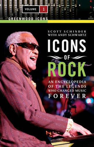 Cover image for Icons of Rock [2 volumes]: An Encyclopedia of the Legends Who Changed Music Forever