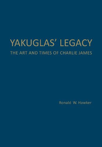 Cover image for Yakuglas' Legacy: The Art and Times of Charlie James