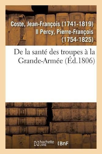 de la Sante Des Troupes A La Grande-Armee