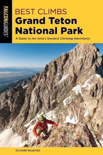 Cover image for Best Climbs Grand Teton National Park: A Guide to the Area's Greatest Climbing Adventures