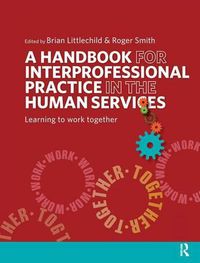 Cover image for A Handbook for Interprofessional Practice in the Human Services: Learning to Work Together