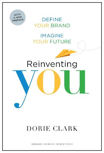 Cover image for Reinventing You, With a New Preface: Define Your Brand, Imagine Your Future