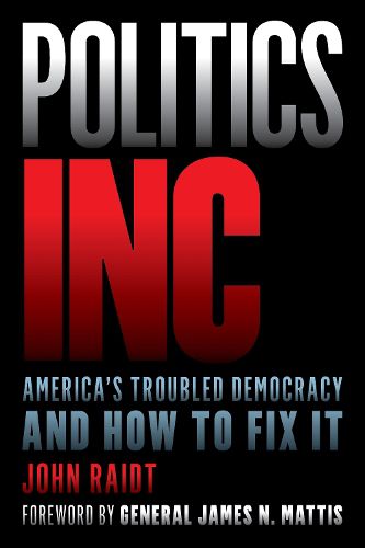 Cover image for Politics Inc.: America's Troubled Democracy and How to Fix It