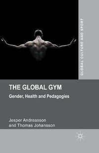 Cover image for The Global Gym: Gender, Health and Pedagogies