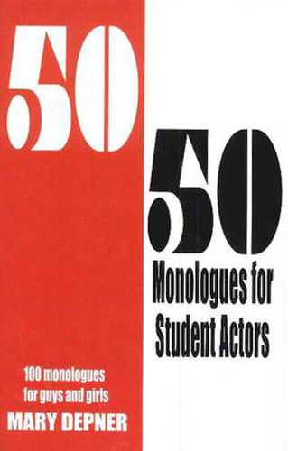 Cover image for 50/50 Monologues for Student Actors: 100 Monologues for Guys & Girls