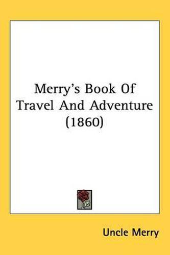 Cover image for Merry's Book Of Travel And Adventure (1860)