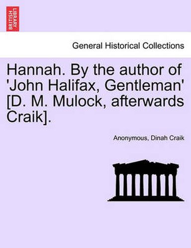 Cover image for Hannah. by the Author of 'John Halifax, Gentleman' [D. M. Mulock, Afterwards Craik].