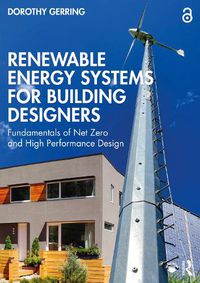 Cover image for Renewable Energy Systems for Building Designers: Fundamentals of Net Zero and High Performance Design