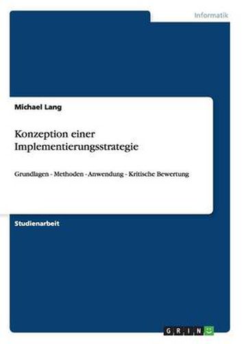 Cover image for Konzeption einer Implementierungsstrategie: Grundlagen - Methoden - Anwendung - Kritische Bewertung