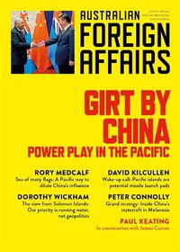Cover image for Girt by China: Power play in the Pacific: Australian Foreign Affairs 17