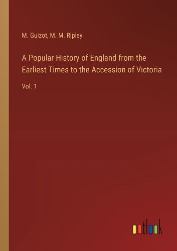 A Popular History of England from the Earliest Times to the Accession of Victoria