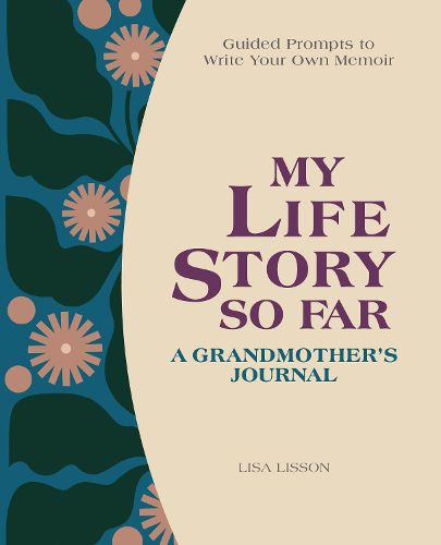 Cover image for My Life Story So Far: A Grandmother's Journal: Guided Prompts to Write Your Own Memoir