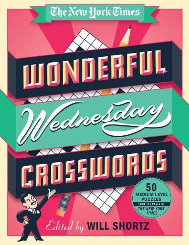 Cover image for The New York Times Wonderful Wednesday Crosswords: 50 Medium-Level Puzzles from the Pages of the New York Times