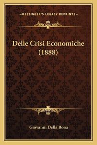 Cover image for Delle Crisi Economiche (1888)