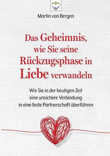 Cover image for Das Geheimnis, wie Sie seine Ruckzugsphase in Liebe verwandeln