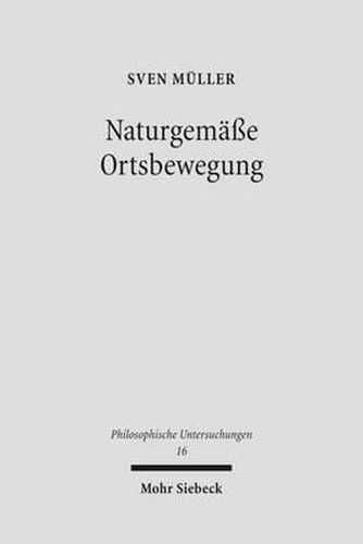 Cover image for Naturgemasse Ortsbewegung: Aristoteles' Physik und ihre Rezeption bis Newton